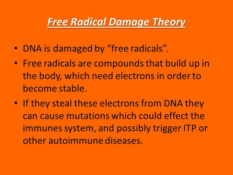 Free Radical Damage Theory DNA is damaged by “free radicals”. Free radicals are compounds